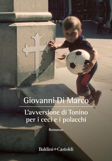 L' avversione di Tonino per i ceci e i polacchi - Giovanni Di Marco - copertina