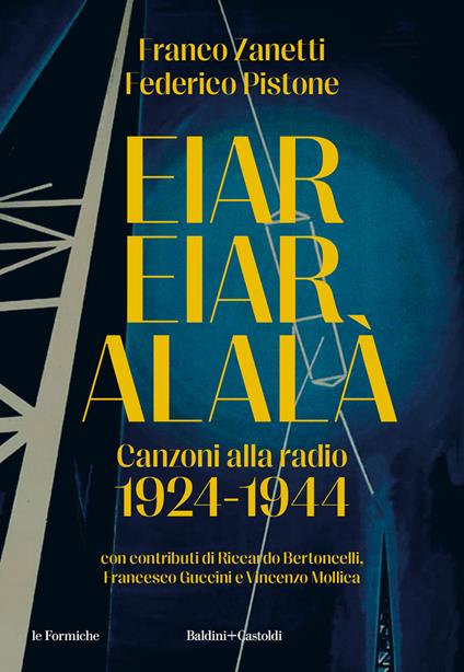Eiar Eiar Alalà. Canzoni alla radio 1924-1944 - Franco Zanetti,Federico Pistone - copertina