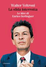 La sfida interrotta. Le idee di Enrico Berlinguer