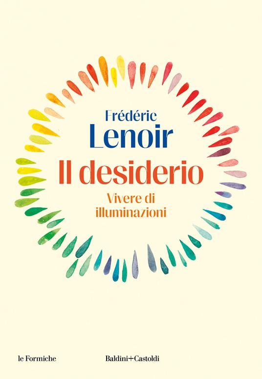 Il desiderio. Vivere di illuminazioni - Frédéric Lenoir - copertina