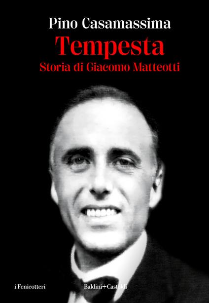 Tempesta. Storia di Giacomo Matteotti - Pino Casamassima - copertina