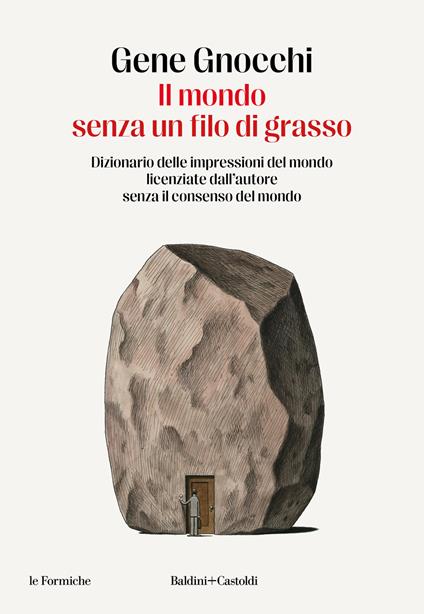 Il mondo senza un filo di grasso. Dizionario delle impressioni del mondo licenziate dall'autore senza il consenso del mondo - Gene Gnocchi - copertina