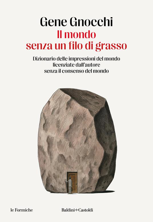 Il mondo senza un filo di grasso. Dizionario delle impressioni del mondo licenziate dall'autore senza il consenso del mondo - Gene Gnocchi - copertina