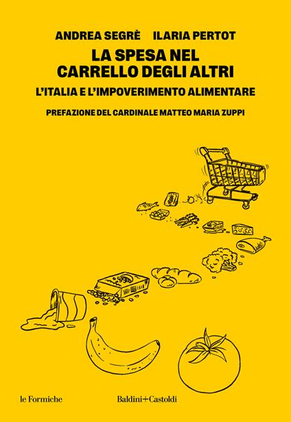 La spesa nel carrello degli altri. L'Italia e l'impoverimento alimentare - Andrea Segrè,Ilaria Pertot - copertina