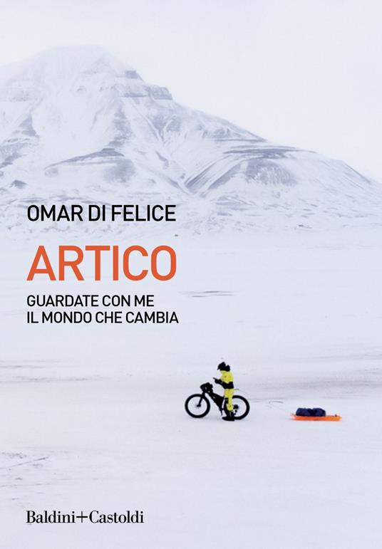 Artico. Guardate con me il mondo che cambia - Omar Di Felice - ebook