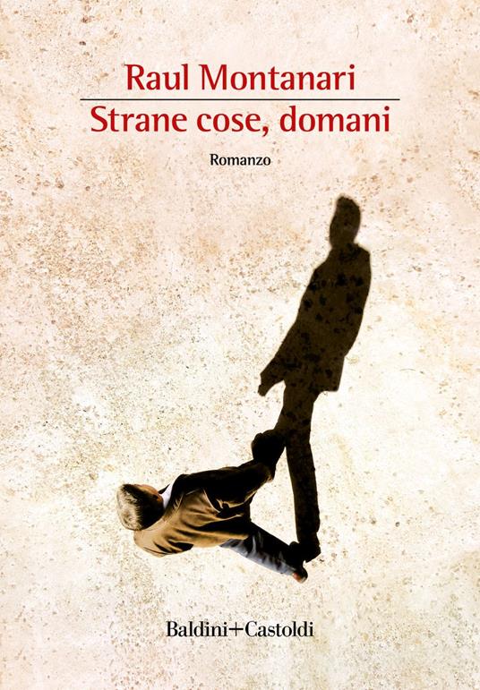 Strane cose, domani - Raul Montanari - ebook