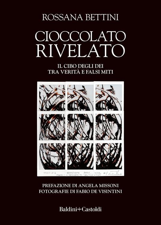 Cioccolato rivelato. Il cibo degli dei tra verità e falsi miti - Rossana Bettini,Fabio De Visintini - ebook