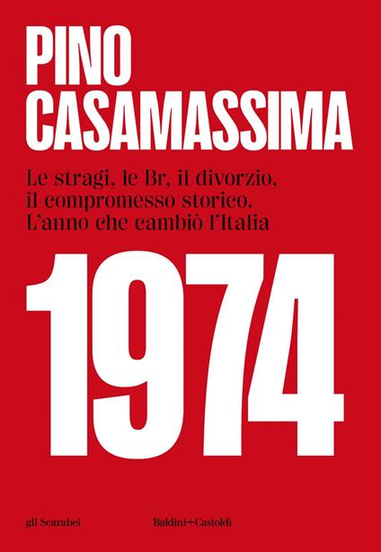 1974. Le stragi, le BR, il divorzio, il compromesso storico. L'anno che cambiò l'Italia - Pino Casamassima - ebook