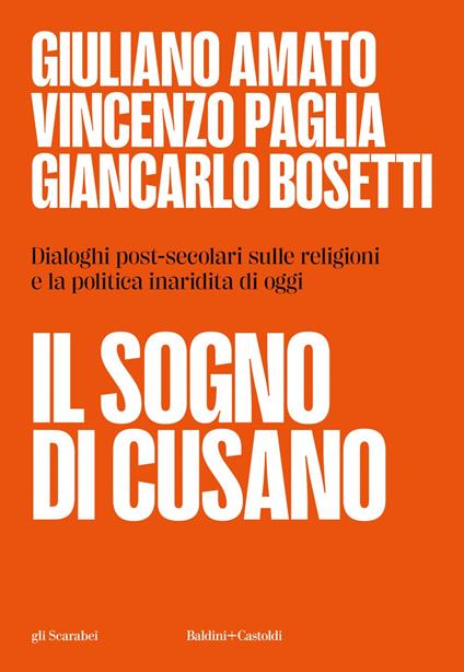 Il sogno di Cusano. Dialoghi post-secolari sulle religioni e la politica inaridita di oggi - Giuliano Amato,Giancarlo Bosetti,Vincenzo Paglia - ebook