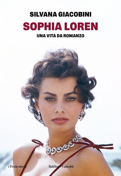 Sophia Loren. Una vita da romanzo - Silvana Giacobini - ebook