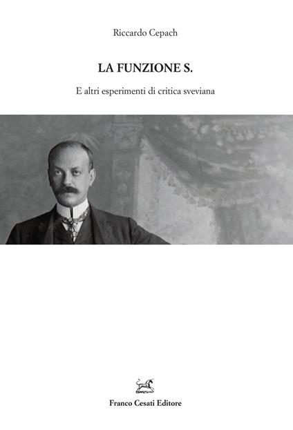 La funzione S. E altri esperimenti di critica sveviana - Riccardo Cepach - copertina