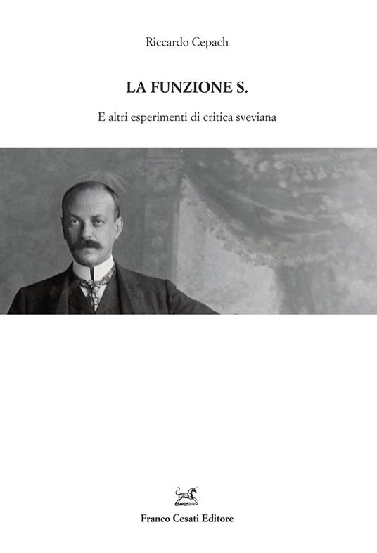 La funzione S. E altri esperimenti di critica sveviana - Riccardo Cepach - copertina