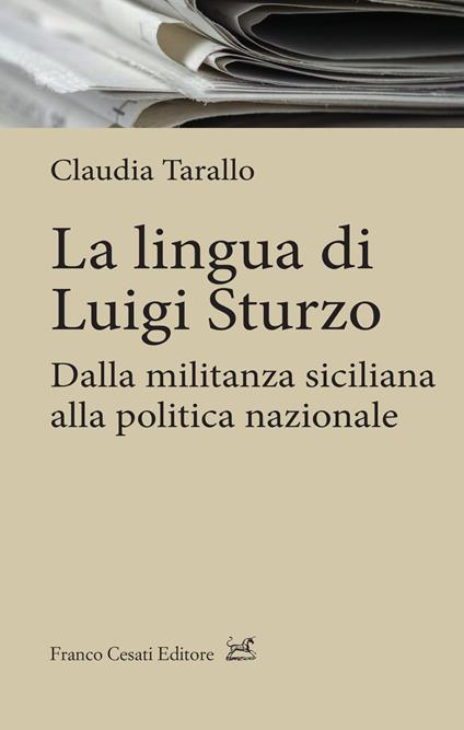 La lingua di Luigi Sturzo. Dalla militanza siciliana alla politica nazionale - Claudia Tarallo - copertina