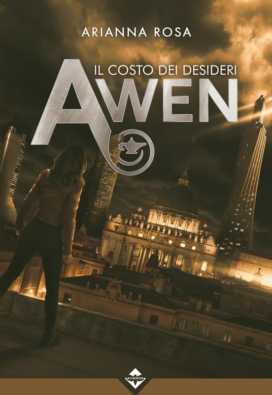 Awen. Il costo dei desideri - Arianna Rosa - copertina