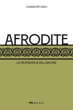 Afrodite. La primavera dell'amore