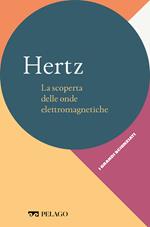 Hertz. La scoperta delle onde elettromagnetiche