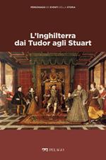 L' Inghilterra dai Tudor agli Stuart