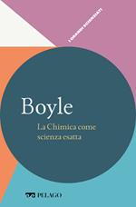 Boyle. La chimica come scienza esatta