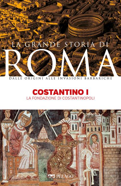 Costantino I. La fondazione di Costantinopoli - Franco Cardini - ebook