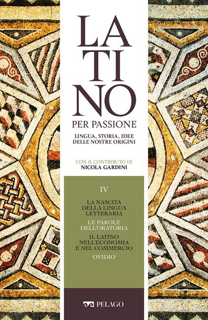 La nascita della lingua letteraria. Le parole dell'oratoria. Il latino nell'economia e nel commercio. Ovidio - AA.VV.,Nicola Gardini - ebook