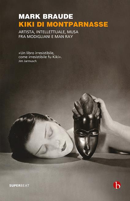 Kiki di Montparnasse. Artista, intellettuale, musa fra Modigliani e Man Ray - Mark Braude,Alessandro Zabini - ebook