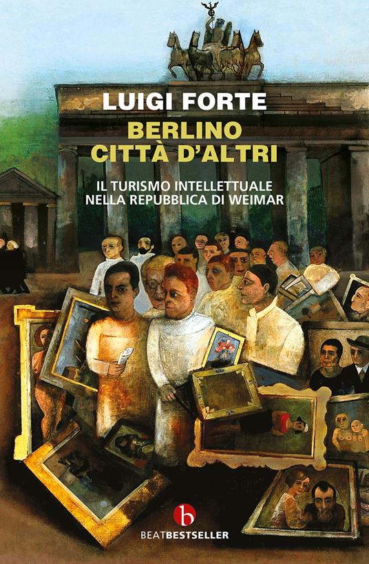 Berlino città d'altri. Il turismo intellettuale nella Repubblica di Weimar - Luigi Forte - copertina