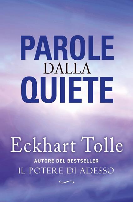 Parole dalla quiete. Nuova ediz. - Eckhart Tolle,Katia Prando - ebook