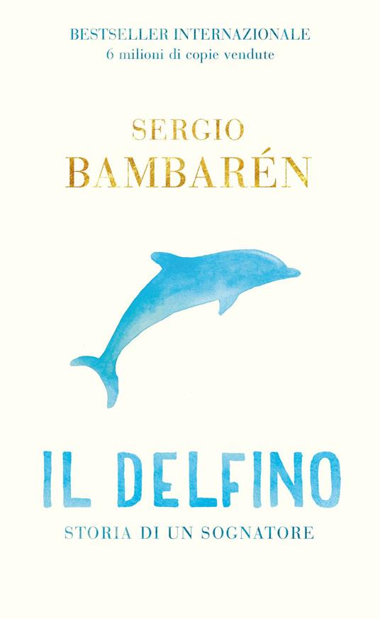 Il delfino. Storia di un sognatore - Sergio Bambarén - copertina