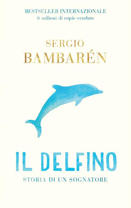 Il delfino. Storia di un sognatore - Sergio Bambarén - ebook