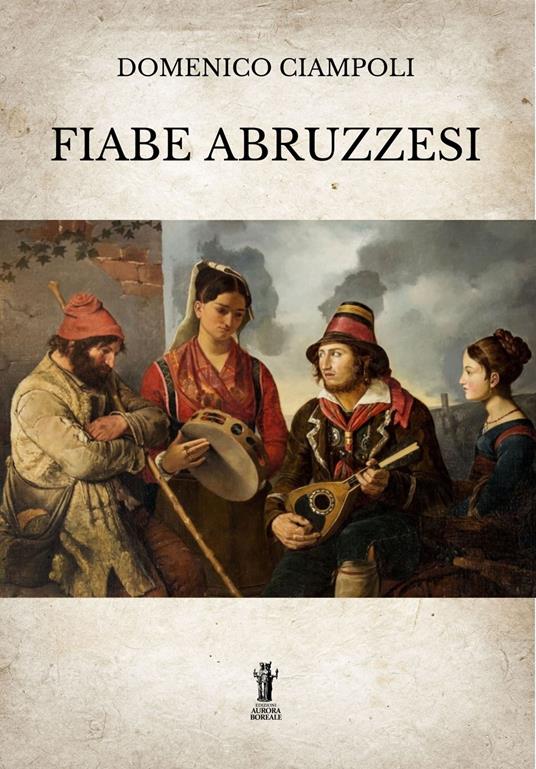 Fiabe abruzzesi - Domenico Ciampoli - ebook