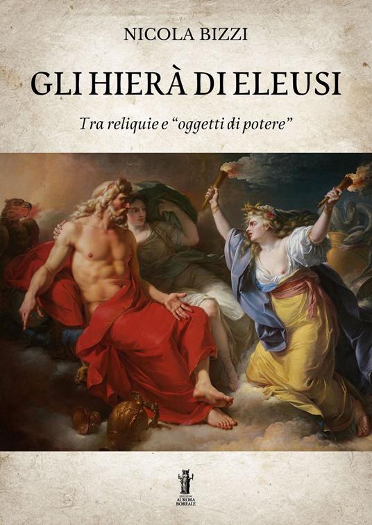 Gli Hierà di Eleusi, tra reliquie e «oggetti di potere» - Nicola Bizzi - ebook