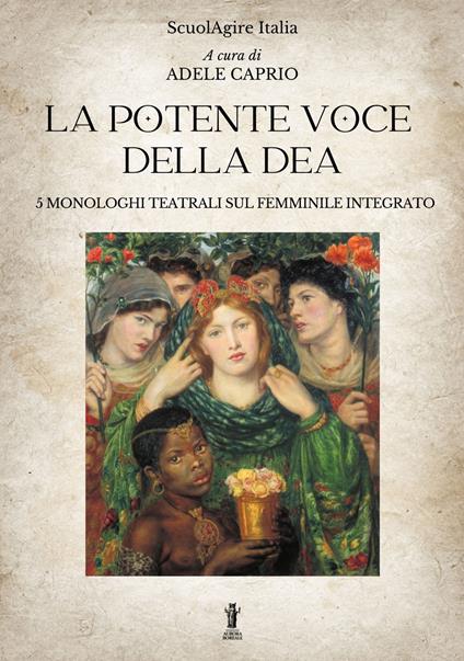 La potente voce della dea. 5 monologhi teatrali sul femminile integrato - copertina