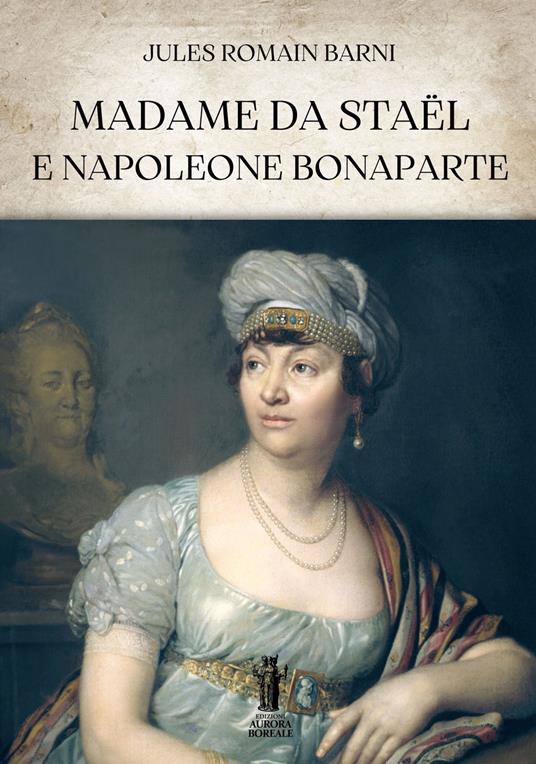 Madame de Staël e Napoleone Bonaparte - Jules Romain Barni - ebook