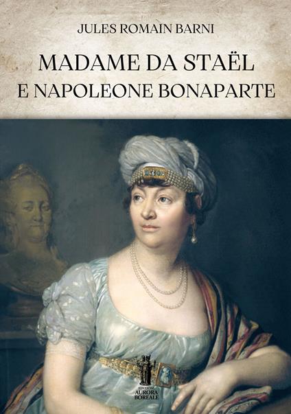 Madame de Staël e Napoleone Bonaparte - Jules Romain Barni - copertina