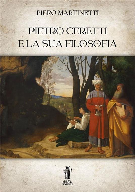 Pietro Ceretti e la sua filosofia - Piero Martinetti - ebook
