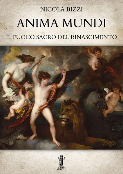 Anima mundi. Il fuoco sacro del Rinascimento - Nicola Bizzi - copertina