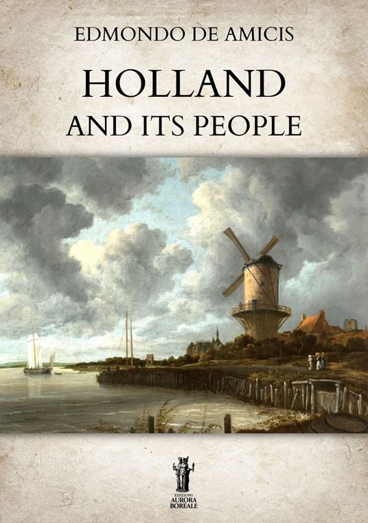 Holland and its people - Edmondo De Amicis - copertina