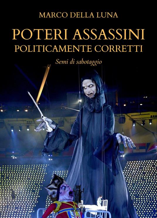 Poteri assassini politicamente corretti. Semi di sabotaggio - Marco Della Luna - ebook