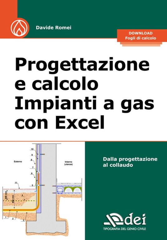 Progettazione e calcolo impianti a gas con Excel. Dalla progettazione al  collaudo. Con fogli di calcolo - Davide Romei - Libro - DEI - | IBS