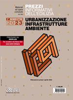 Prezzi informativi dell'edilizia. Urbanizzazione infrastrutture ambiente. Primo semestre 2023. Materiali e opere compiute. Rilevazione Prezzi Aprile 2023