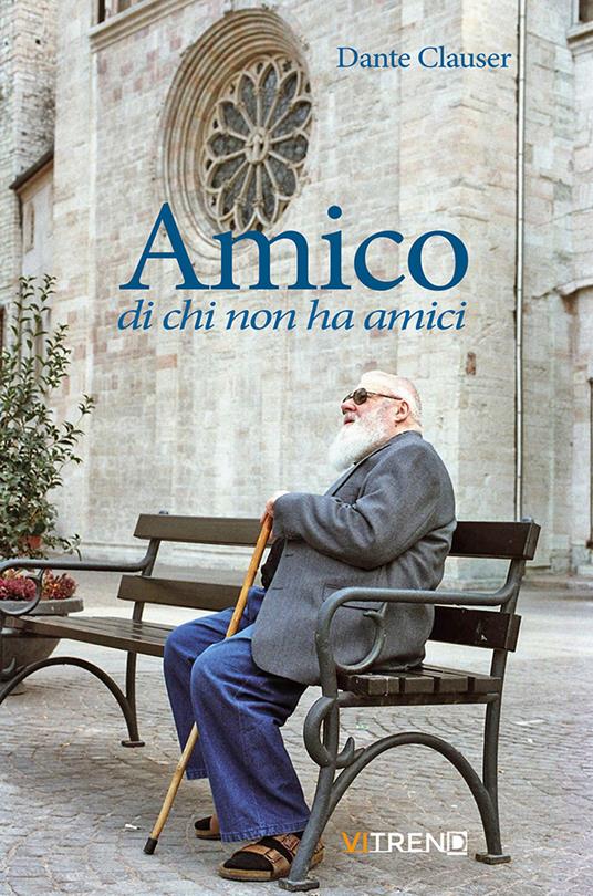 Amico di chi non ha amici - Dante Clauser - copertina