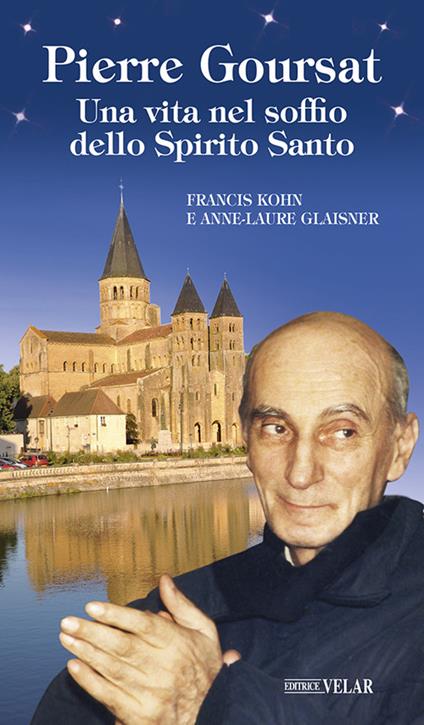 Pierre Goursat. Una vita nel soffio dello Spirito Santo - Francis Kohn,Anne-Laure Glaisner - copertina