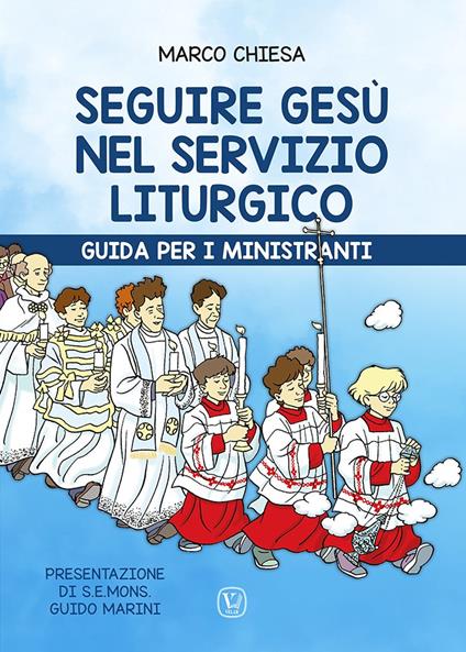 Seguire Gesù nel servizio liturgico. Guida per i ministranti - Marco Chiesa - copertina