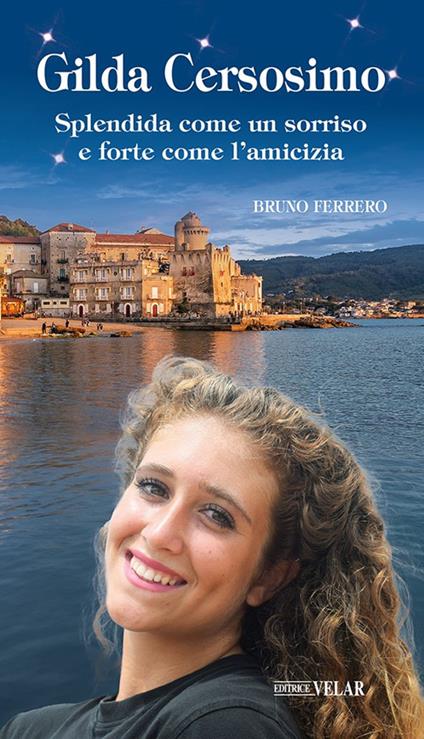 Gilda Cersosimo. Splendida come un sorriso e forte come l’amicizia - Bruno Ferrero - copertina