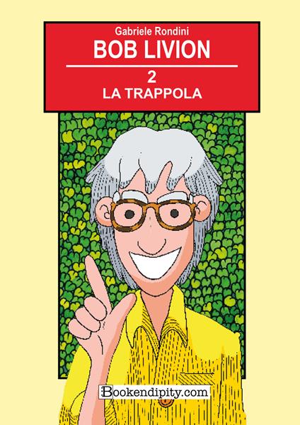 La trappola. Bob Livion. Ediz. illustrata. Vol. 2 - Gabriele Rondini - copertina