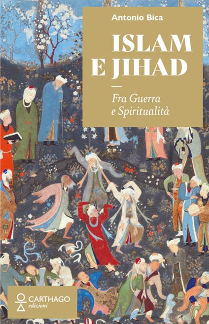 Islam e Jihad. Fra guerra e spiritualità - Antonio Bica - copertina