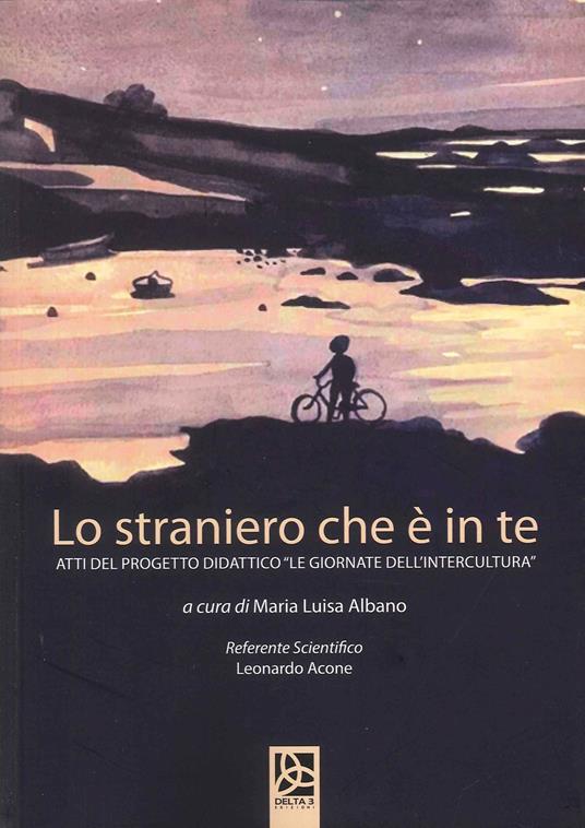 Lo straniero che è in te. Atti del progetto didattico «Le giornate dell'intercultura» - copertina