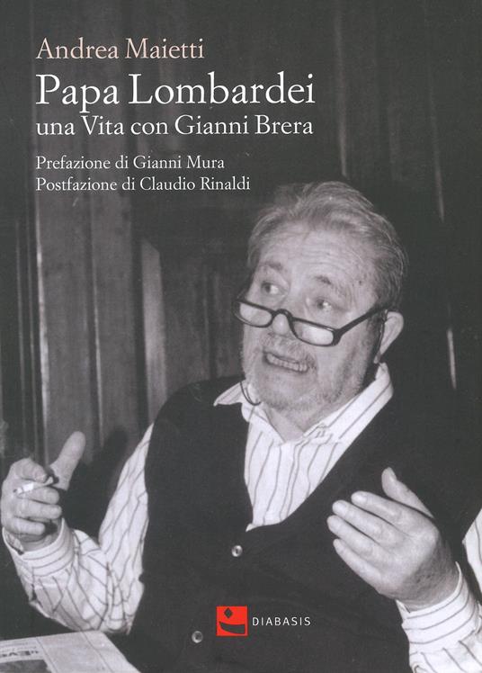 Papa Lombardei. una vita con Gianni Brera - Andrea Maietti - copertina