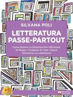 Letteratura passe-partout. Come gestire le emozioni per affrontare al meglio i problemi di tutti i giorni attraverso la letteratura