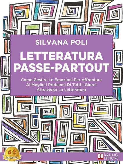 Letteratura passe-partout. Come gestire le emozioni per affrontare al meglio i problemi di tutti i giorni attraverso la letteratura - Silvana Poli - ebook